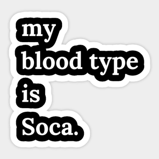 My Blood Type is Soca Sticker